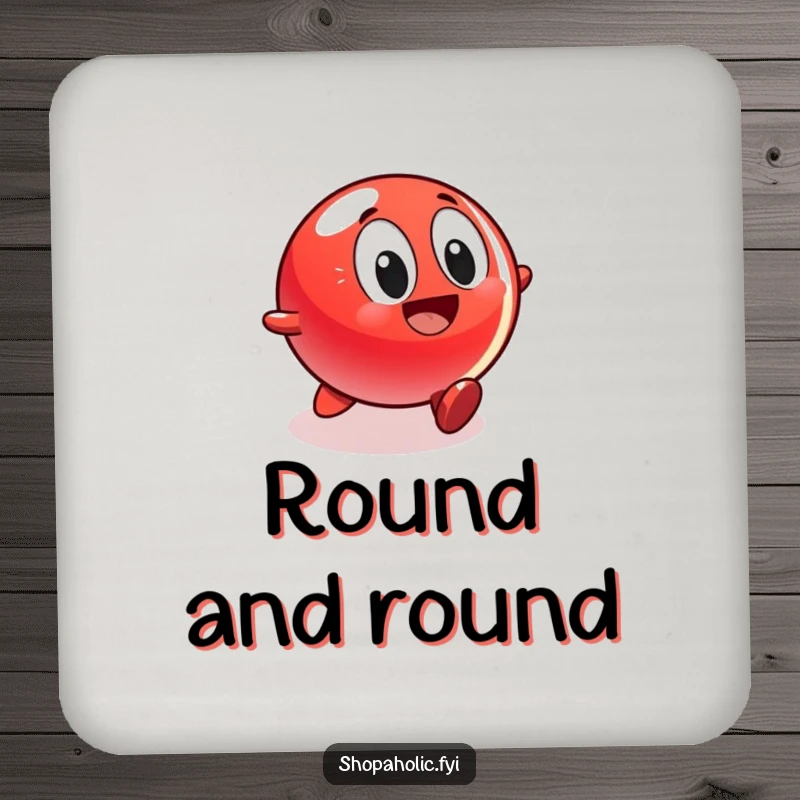 Funny drink coaster depicting a red ball character rolling with excitement towards a shiny display, adding a humorous touch to beverages.