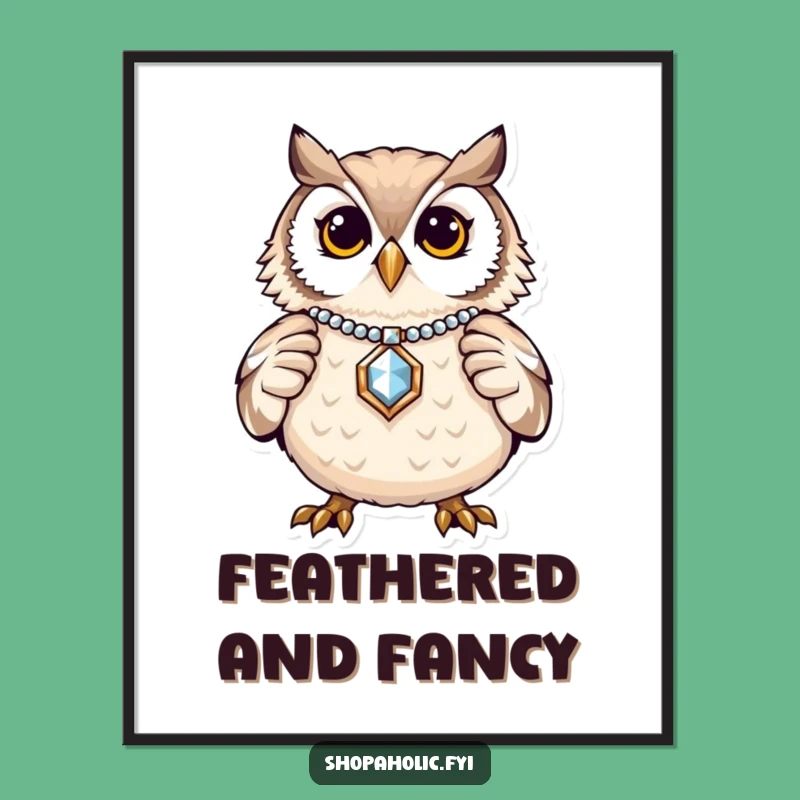 Funny Owl Jewelry Poster: Proud Bird Art for Decor, Gift