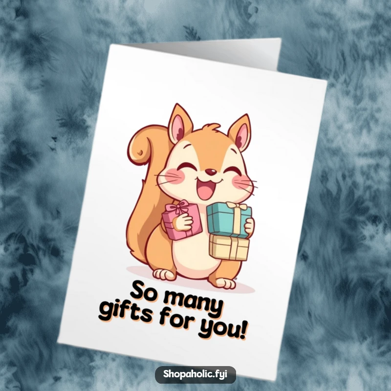 Funny Free Printable Congratulations Card: A delighted squirrel clutching an absurd amount of small gift boxes, celebrating success.